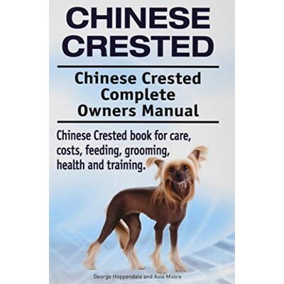 Hoppendale, George Chinese Crested. Chinese Crested Complete Owners Manual. Chinese Crested book for care, costs, feeding, grooming, health and training. Hoppendale, George Chinese Crested. Chinese Crested Complete Owners Manual. Chinese Crested book for care, costs, feeding, grooming, health and training.