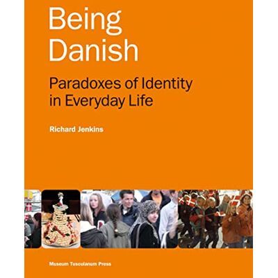 Richard Jenkins Being Danish (2nd Edition): Paradoxes of Identity in Everyday Life Second Edition Richard Jenkins Being Danish (2nd Edition): Paradoxes of Identity in Everyday Life Second Edition
