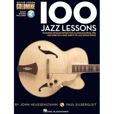 John Heussenstamm 100 Jazz Lessons. Guitar Solo. Includes Audio Online: Guitar Lesson Goldmine Series John Heussenstamm 100 Jazz Lessons. Guitar Solo. Includes Audio Online: Guitar Lesson Goldmine Series