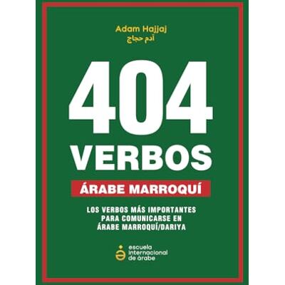 - eiarabe.com, Escuela Internacional de Árabe 404 verbos en Árabe Marroquí Darija con audios y pronunciación Aprende los verbos más útiles en Darija Marroquí Verbos conjugados en el dialecto ... Marroquí en español y para hispanohablantes - eiarabe.com, Escuela Internacional de Árabe 404 verbos en Árabe Marroquí Darija con audios y pronunciación Aprende los verbos más útiles en Darija Marroquí Verbos conjugados en el dialecto ... Marroquí en español y para hispanohablantes