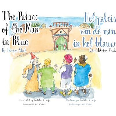 Shah, Idries The Palace of the Man in Blue / Het paleis van de man in het blauwl: Bilingual English-Dutch Edition / Tweetalige Engels-Nederlands editie (Teaching Stories) Shah, Idries The Palace of the Man in Blue / Het paleis van de man in het blauwl: Bilingual English-Dutch Edition / Tweetalige Engels-Nederlands editie (Teaching Stories)