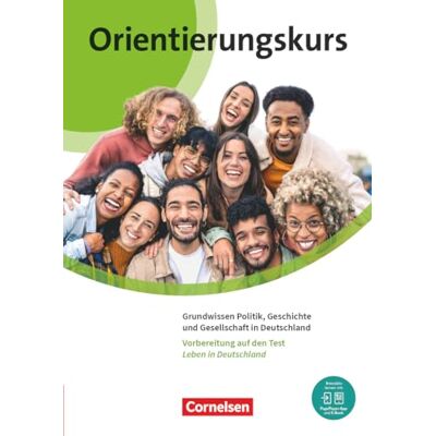 Schote, Joachim Orientierungskurs A2/B1. Grundwissen Politik, Geschichte und Gesellschaft in Deutschland Kursheft: Inkl. E-Book und PagePlayer-App Schote, Joachim Orientierungskurs A2/B1. Grundwissen Politik, Geschichte und Gesellschaft in Deutschland Kursheft: Inkl. E-Book und PagePlayer-App