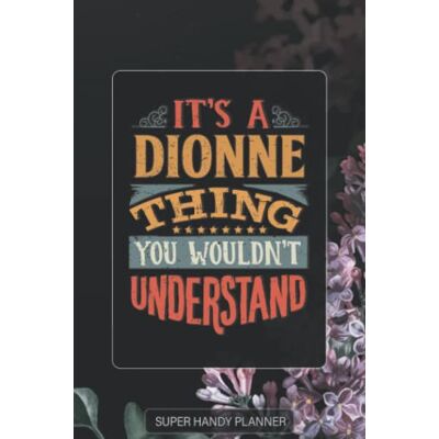 Name Planners, Maria Dionne: It's A Dionne Thing You Wouldnt Understand Dionne Name Purple Flower Custom Gift Planner Calendar Notebook Journal Password Manager Name Planners, Maria Dionne: It's A Dionne Thing You Wouldnt Understand Dionne Name Purple Flower Custom Gift Planner Calendar Notebook Journal Password Manager