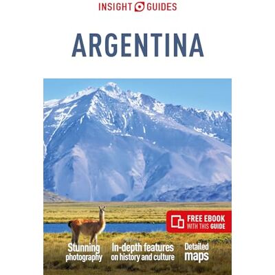 Guides, Insight Insight Guides Argentina: Travel Guide with eBook Guides, Insight Insight Guides Argentina: Travel Guide with eBook