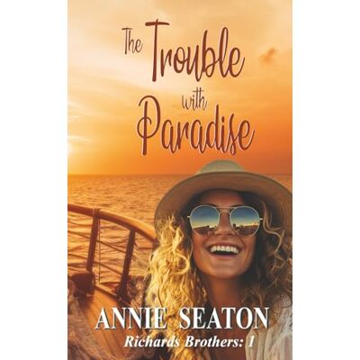 Seaton, Annie The Trouble with Paradise (The Richards Brothers) Seaton, Annie The Trouble with Paradise (The Richards Brothers)