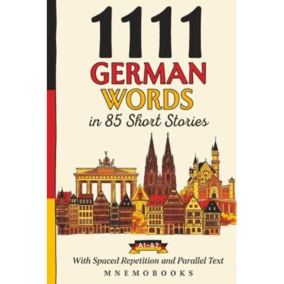MnemoBooks 1111 German Words in 85 Short Stories: The Most Frequent German Words for Beginners (A1-A2) With Spaced Repetition, Parallel Text & Free Audio (Most Frequent Words in Short Stories) MnemoBooks 1111 German Words in 85 Short Stories: The Most Frequent German Words for Beginners (A1-A2) With Spaced Repetition, Parallel Text & Free Audio (Most Frequent Words in Short Stories)