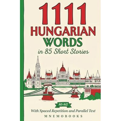 MnemoBooks, Lingo 1111 Hungarian Words in 85 Short Stories: The Most Frequent Hungarian Words for Beginners (A1-A2) With Spaced Repetition, Parallel Text & Free Audio (Most Frequent Words in Short Stories) MnemoBooks, Lingo 1111 Hungarian Words in 85 Short Stories: The Most Frequent Hungarian Words for Beginners (A1-A2) With Spaced Repetition, Parallel Text & Free Audio (Most Frequent Words in Short Stories)