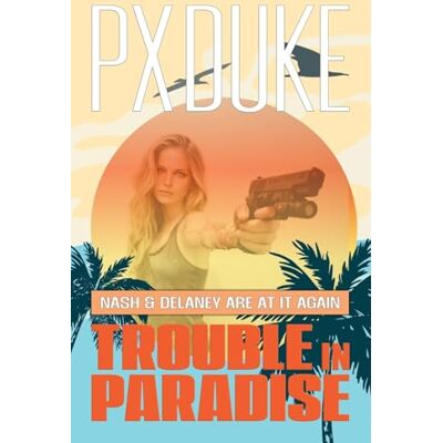 Duke, P X Trouble in Paradise (Jim Nash Investigates) Duke, P X Trouble in Paradise (Jim Nash Investigates)
