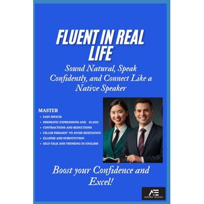 E-BOOKS, AVON Fluent in Real Life: Sound Natural, Speak Confidently, and Connect Like a Native Speaker E-BOOKS, AVON Fluent in Real Life: Sound Natural, Speak Confidently, and Connect Like a Native Speaker