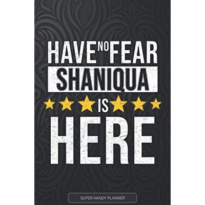 Planners, Jennie's Shaniqua: Have No Fear Shaniqua Is Here Custom Named Gift Planner, Calendar, Notebook & Journal For Shaniqua Planners, Jennie's Shaniqua: Have No Fear Shaniqua Is Here Custom Named Gift Planner, Calendar, Notebook & Journal For Shaniqua