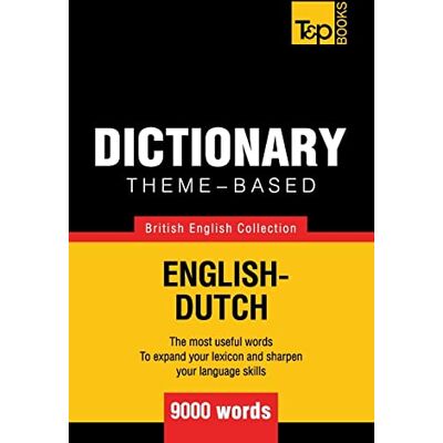 Taranov, Andrey Theme-based dictionary British English-Dutch 9000 words: 51 (British English Collection) Taranov, Andrey Theme-based dictionary British English-Dutch 9000 words: 51 (British English Collection)