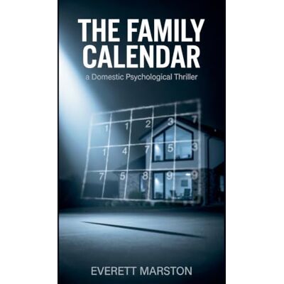 Marston, Everett The Family Calendar: a Domestic Psychological Thriller Marston, Everett The Family Calendar: a Domestic Psychological Thriller