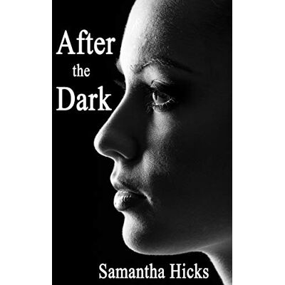 Hicks, Samantha After the Dark Hicks, Samantha After the Dark