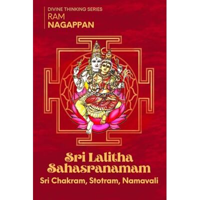 Nagappan, Ram Sri Lalitha Sahasranamam Sri Chakram, Stotram and Namavali: Divine Thinking Series Large Print English Transliteration- With Meaning and Audio Nagappan, Ram Sri Lalitha Sahasranamam Sri Chakram, Stotram and Namavali: Divine Thinking Series Large Print English Transliteration- With Meaning and Audio