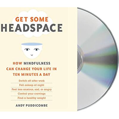 Puddicombe, Andy Get Some Headspace: How Mindfulness Can Change Your Life in Ten Minutes a Day Puddicombe, Andy Get Some Headspace: How Mindfulness Can Change Your Life in Ten Minutes a Day