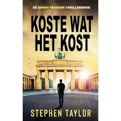 Taylor Koste Wat Het Kost: Dutch Translation of Whatever It Takes: 13 (De Danny Pearson Thrillerserie) Taylor Koste Wat Het Kost: Dutch Translation of Whatever It Takes: 13 (De Danny Pearson Thrillerserie)