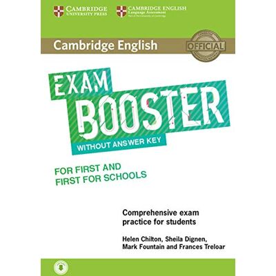 Chilton, Helen Cambridge English Exam Booster for First and First for Schools without Answer Key with Audio: Comprehensive Exam Practice for Students Chilton, Helen Cambridge English Exam Booster for First and First for Schools without Answer Key with Audio: Comprehensive Exam Practice for Students