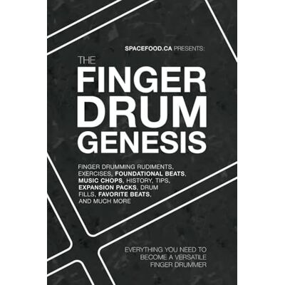 Spacefood, Aaron The FINGER DRUM GENESIS: EVERYTHING YOU NEED TO BECOME A VERSATILE FINGER DRUMMER: Finger Drumming Beats, Rudiments, Downloadable Resources, Music Chops, and Much More (The FINGER DRUM BIBLE Series) Spacefood, Aaron The FINGER DRUM GENESIS: EVERYTHING YOU NEED TO BECOME A VERSATILE FINGER DRUMMER: Finger Drumming Beats, Rudiments, Downloadable Resources, Music Chops, and Much More (The FINGER DRUM BIBLE Series)