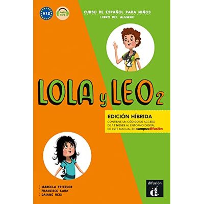 Lara González, Francisco Lola y Leo 2 Edición híbrida Libro del alumno + audio MP3. A1.2: Libro del alumno + audio MP3 descargable 2 (A1.2) EDICION HIBR Lara González, Francisco Lola y Leo 2 Edición híbrida Libro del alumno + audio MP3. A1.2: Libro del alumno + audio MP3 descargable 2 (A1.2) EDICION HIBR