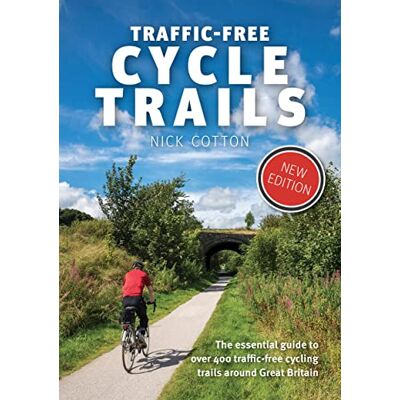 Nick Cotton Traffic-Free Cycle Trails: The essential guide to over 400 traffic-free cycling trails around Great Britain: 1 Nick Cotton Traffic-Free Cycle Trails: The essential guide to over 400 traffic-free cycling trails around Great Britain: 1