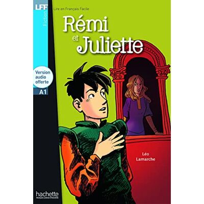 Lamarche, Leo Remi et Juliette Livre + downloadable audio: Rémi et Juliette LFF A1 (Lire en français facile Fiction A1) Lamarche, Leo Remi et Juliette Livre + downloadable audio: Rémi et Juliette LFF A1 (Lire en français facile Fiction A1)