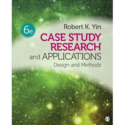Robert K Yin Case Study Research and Applications: Design and Methods Robert K Yin Case Study Research and Applications: Design and Methods