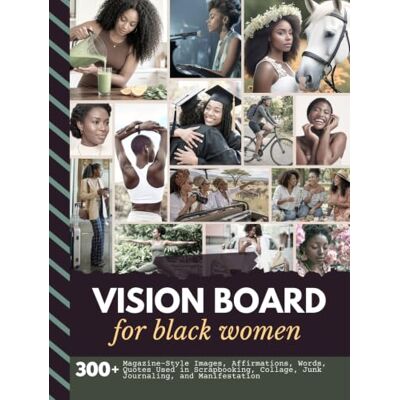 Designed With Purpose Press Vision Board for Black Women: Aesthetic Collection with 300+ Magazine-Style Images, Affirmations, Words, Quotes Designed to Support Scrapbooking, Collage, Manifestation (Women’s Vision Boards) Designed With Purpose Press Vision Board for Black Women: Aesthetic Collection with 300+ Magazine-Style Images, Affirmations, Words, Quotes Designed to Support Scrapbooking, Collage, Manifestation (Women’s Vision Boards)