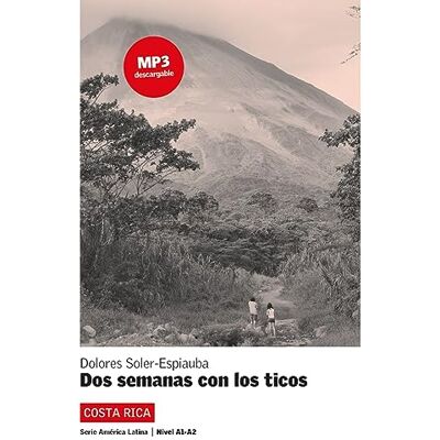 Soler-Espiauba, Dolores Dos semanas con los ticos: COSTA RICA . Spanische Lektüre für das 3. Lernjahr. Lektüre mit Audio-Online Soler-Espiauba, Dolores Dos semanas con los ticos: COSTA RICA . Spanische Lektüre für das 3. Lernjahr. Lektüre mit Audio-Online
