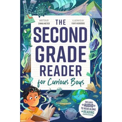 Meyer, Emma The Second Grade Reader for Curious Boys: Fun Short Stories for 2nd Graders to Boost Reading Skills with Comprehension Questions & Read-Along Audio Meyer, Emma The Second Grade Reader for Curious Boys: Fun Short Stories for 2nd Graders to Boost Reading Skills with Comprehension Questions & Read-Along Audio