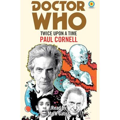Cornell, Paul Doctor Who: Twice Upon a Time: 12th Doctor Novelisation Cornell, Paul Doctor Who: Twice Upon a Time: 12th Doctor Novelisation