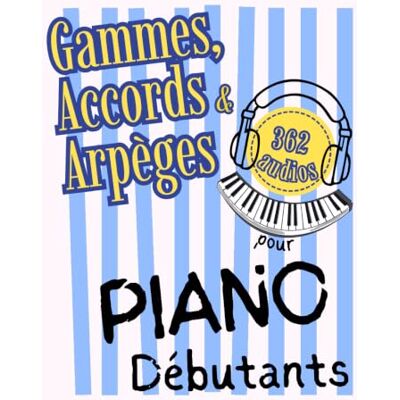 IST, LARA Gammes, Accords et Arpèges pour Piano Débutants: Format Grandes Notes avec Lettres & Pistes Audio (QR) IST, LARA Gammes, Accords et Arpèges pour Piano Débutants: Format Grandes Notes avec Lettres & Pistes Audio (QR)