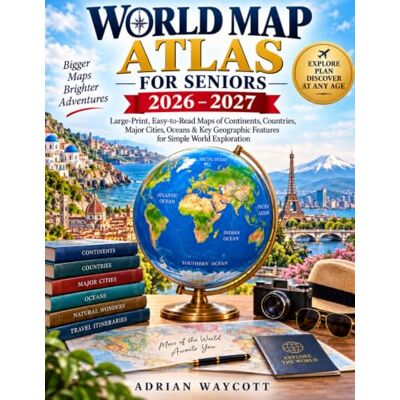 Adrian Waycott World Map Atlas for Seniors 2026–2027: Large-Print, Easy-to-Read Maps of Continents, Countries, Major Cities, Oceans & Key Geographic Features for Simple World Exploration Adrian Waycott World Map Atlas for Seniors 2026–2027: Large-Print, Easy-to-Read Maps of Continents, Countries, Major Cities, Oceans & Key Geographic Features for Simple World Exploration