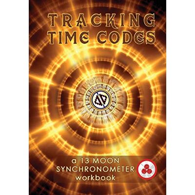 Zjikaa, Vasumi Tracking Time Codes: a 13 Moon Calendar and Dreamspell Workbook Zjikaa, Vasumi Tracking Time Codes: a 13 Moon Calendar and Dreamspell Workbook