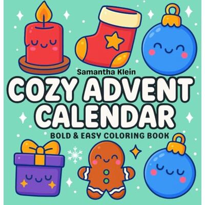 Klein, Samantha Cozy Advent Calendar: Bold & Easy Coloring Book Featuring 40 Festive Christmas Designs Klein, Samantha Cozy Advent Calendar: Bold & Easy Coloring Book Featuring 40 Festive Christmas Designs
