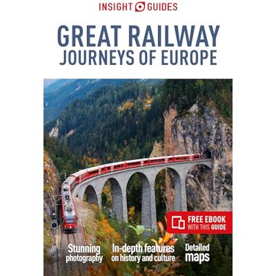 Guides, Insight Insight Guides Great Railway Journeys of Europe: Travel Guide with eBook Guides, Insight Insight Guides Great Railway Journeys of Europe: Travel Guide with eBook