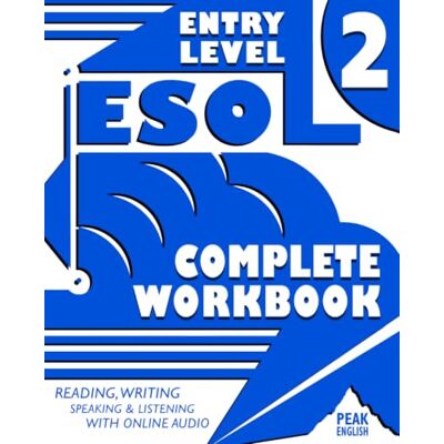 English, Peak ESOL Entry Level 2 Complete Workbook: Reading, Writing, Speaking & Listening Exercises With Online Audio (ESOL Skills For Life) English, Peak ESOL Entry Level 2 Complete Workbook: Reading, Writing, Speaking & Listening Exercises With Online Audio (ESOL Skills For Life)