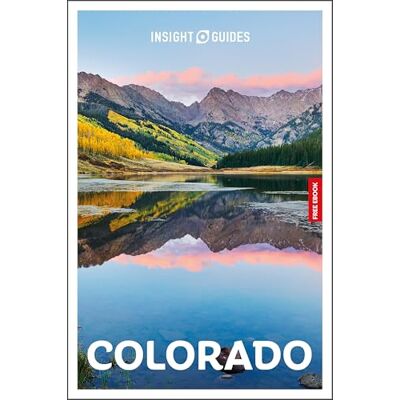 Guides, Insight Insight Guides Colorado: Travel Guide with eBook Guides, Insight Insight Guides Colorado: Travel Guide with eBook