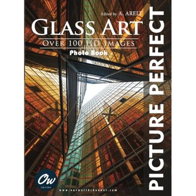 World, Our Glass Art: Picture Perfect Photo Book World, Our Glass Art: Picture Perfect Photo Book