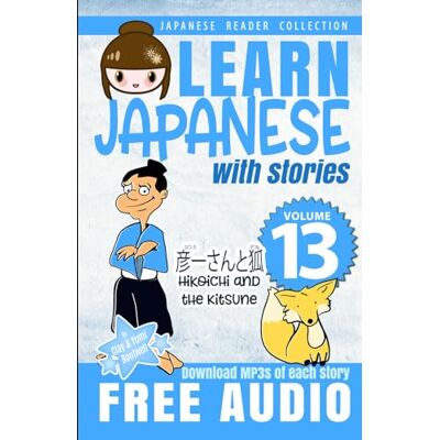 Boutwell, Clay Learn Japanese with Stories Volume 13: Hikoichi and the Kitsune + Audio Download (Japanese Reader Collection) Boutwell, Clay Learn Japanese with Stories Volume 13: Hikoichi and the Kitsune + Audio Download (Japanese Reader Collection)
