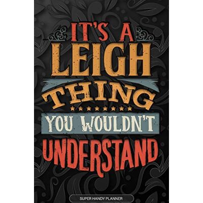Name Planners, Maria It's A Leigh Thing You Wouldn't Understand: Leigh Name Planner With Notebook Journal Calendar Personal Goals Password Manager & Much More, Perfect Gift For Leigh Name Planners, Maria It's A Leigh Thing You Wouldn't Understand: Leigh Name Planner With Notebook Journal Calendar Personal Goals Password Manager & Much More, Perfect Gift For Leigh