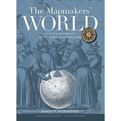 Nurminen, Marjo The Mapmakers' World: A Cultural History of the European World Map Nurminen, Marjo The Mapmakers' World: A Cultural History of the European World Map