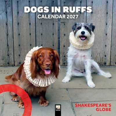 Shakespeare's Globe: Dogs in Ruffs Wall Calendar 2027 (Art Calendar) Shakespeare's Globe: Dogs in Ruffs Wall Calendar 2027 (Art Calendar)