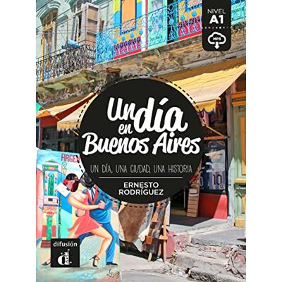 Rodríguez, Ernesto Un día en Buenos Aires. Buch + Audio online: Un día, una ciudad, una historia. Buch + Audio online Rodríguez, Ernesto Un día en Buenos Aires. Buch + Audio online: Un día, una ciudad, una historia. Buch + Audio online