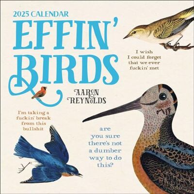 Reynolds, Aaron Effin' Birds 2025 Wall Calendar Reynolds, Aaron Effin' Birds 2025 Wall Calendar