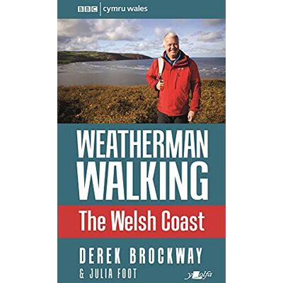 Julia Foot, Derek Brockway Weatherman Walking Welsh Coast, The: The Welsh Coast Julia Foot, Derek Brockway Weatherman Walking Welsh Coast, The: The Welsh Coast