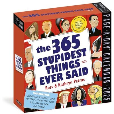 Workman Calendars 365 Stupidest Things Ever Said Page-A-Day® Calendar 2025: A Daily Dose of Ignorance, Political Doublespeak, Jaw-Dropping Stupidity, and More Workman Calendars 365 Stupidest Things Ever Said Page-A-Day® Calendar 2025: A Daily Dose of Ignorance, Political Doublespeak, Jaw-Dropping Stupidity, and More