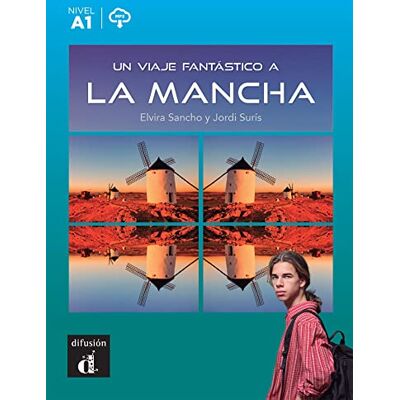 Elvira Sancho Un viaje fantástico a La Mancha + MP3 download: Un viaje fantastico a La Mancha (A1) libro + audio des Elvira Sancho Un viaje fantástico a La Mancha + MP3 download: Un viaje fantastico a La Mancha (A1) libro + audio des