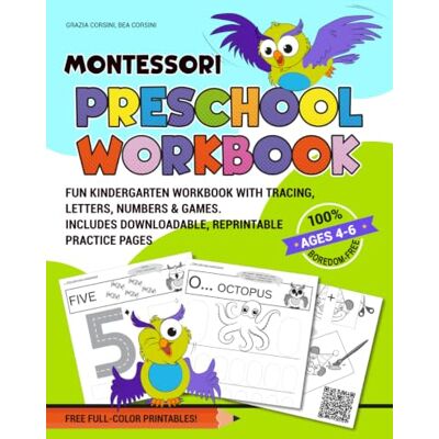 Corsini, Grazia Montessori Preschool Workbook: Fun Kindergarten Workbook with Tracing, Letters, Numbers & Games. Includes Downloadable, Reprintable Practice Pages. Corsini, Grazia Montessori Preschool Workbook: Fun Kindergarten Workbook with Tracing, Letters, Numbers & Games. Includes Downloadable, Reprintable Practice Pages.