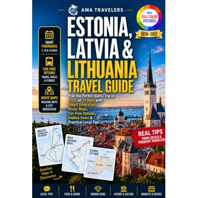 AMA TRAVELERS Estonia, Latvia & Lithuania Travel Guide: Plan the Perfect Baltic Trip in 7, 10, or 14 Days with Smart Itineraries, Route Maps, Car-Free Options, Hidden Gems & Pratical Local Tips AMA TRAVELERS Estonia, Latvia & Lithuania Travel Guide: Plan the Perfect Baltic Trip in 7, 10, or 14 Days with Smart Itineraries, Route Maps, Car-Free Options, Hidden Gems & Pratical Local Tips