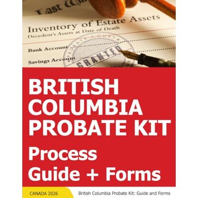 Press, JAMM British Columbia Probate Kit Probate Kit for BC British Columbia Probate Step By Step Guides + Download Forms Press, JAMM British Columbia Probate Kit Probate Kit for BC British Columbia Probate Step By Step Guides + Download Forms
